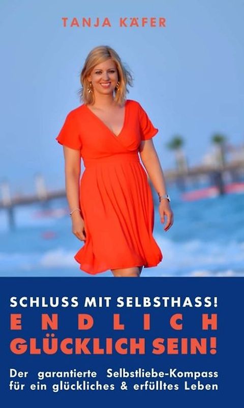 Schluss mit Selbsthass - ENDLICH GLÜCKLICH SEIN