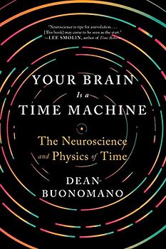 Your Brain Is a Time Machine
