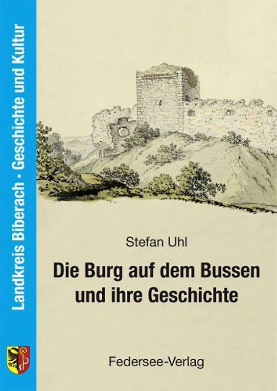Die Burg auf dem Bussen und ihre Geschichte