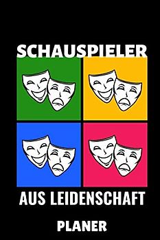 SCHAUSPIELER AUS LEIDENSCHAFT PLANER: A5 TAGESPLANER Schauspielen | Schauspieler werden | Theater | Film | Fernsehen | Geschenkidee für Künstler | Beruf | Casting | Schauspielschule