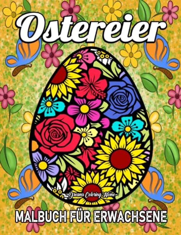 Ostereier Malbuch für Erwachsene: 50 schöne und einzigartige Designs Osterei Malvorlagen für Erwachsene.