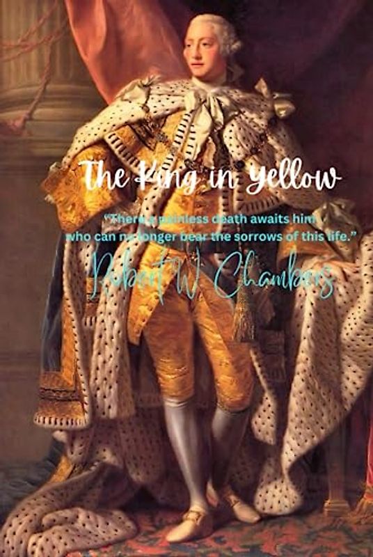 The King in Yellow: “There a painless death awaits him who can no longer bear the sorrows of this life.”