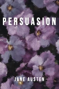 Persuasion, by Jane Austen (Floral Edition)