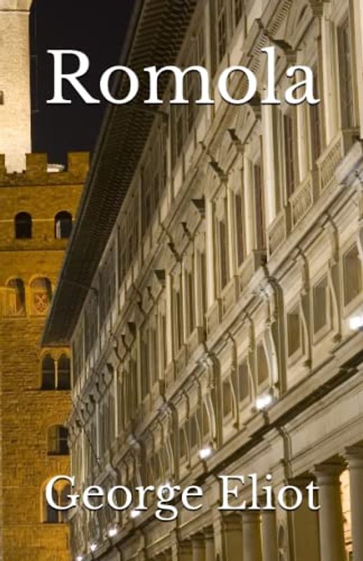 Romola: The 1862 Literary Historical Fiction Classic (Annotated)