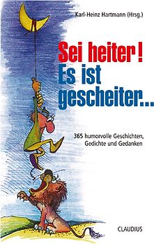 Sei heiter! Es ist gescheiter...