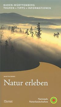 Natur erleben - Buchreihe / Natur erleben Baden-Württemberg. Touren + Tipps + Informationen