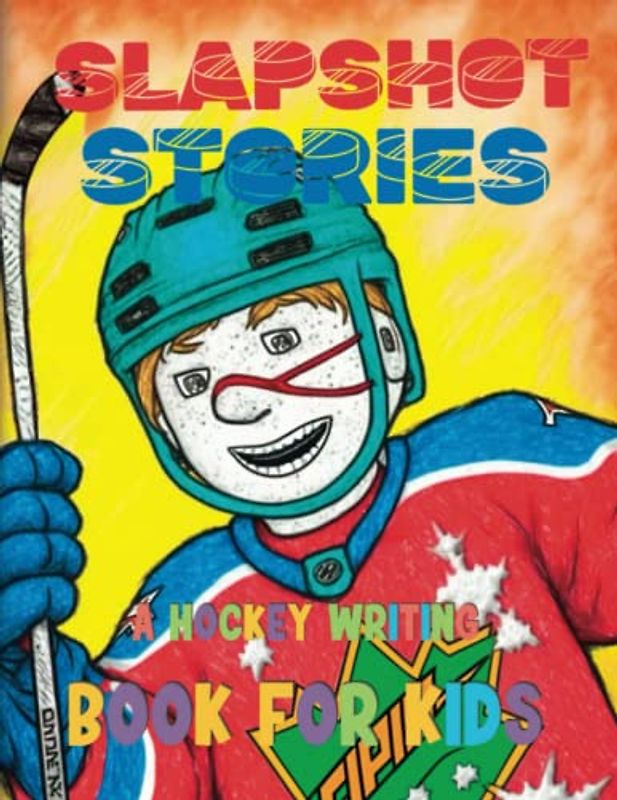 Slapshot Stories: A Hockey Writing Book for Kids