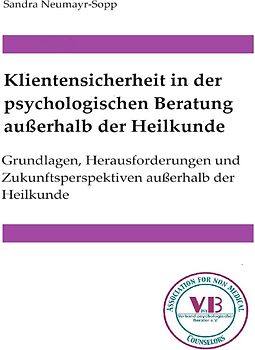 Beratungswissen: Psychologie außerhalb der Heilkunde / Klientensicherheit in der psychologischen Beratung außerhalb der Heilkunde