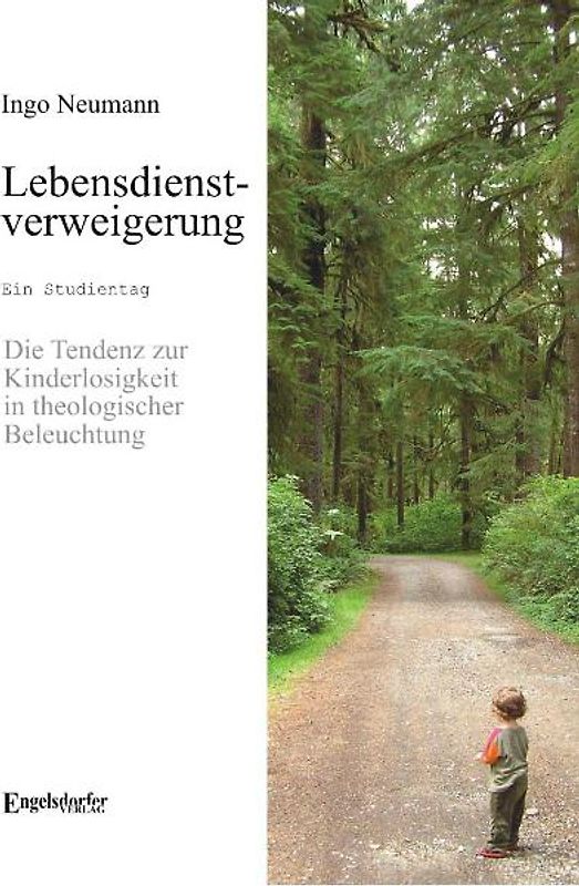 Lebensdienstverweigerung - Die Tendenz zur Kinderlosigkeit in theologischer Beleuchtung - Ein Studientag