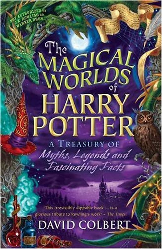 The Magical Worlds of Harry Potter: A Treasury of Myths, Legends and Fascinating Facts
