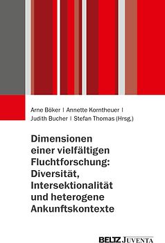 Dimensionen einer vielfältigen Fluchtforschung: Diversität, Intersektionalität und heterogene Ankunftskontexte