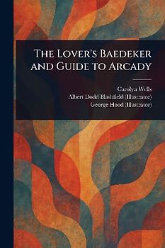 The Lover's Baedeker and Guide to Arcady