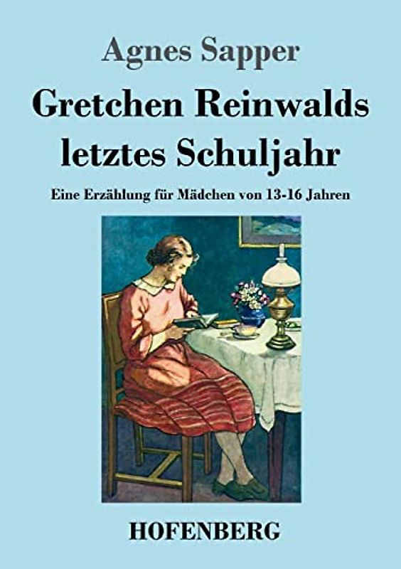 Gretchen Reinwalds letztes Schuljahr: Eine Erzählung für Mädchen von 13-16 Jahren
