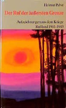 Der Ruf der äussersten Grenze. Aufzeichnungen aus dem Kriege 1941-1943