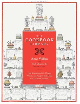 Cookbook Library: Four Centuries of the Cooks, Writers, and Recipes That Made the Modern Cookbook