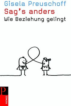 Sag's anders. Wie Beziehung gelingt