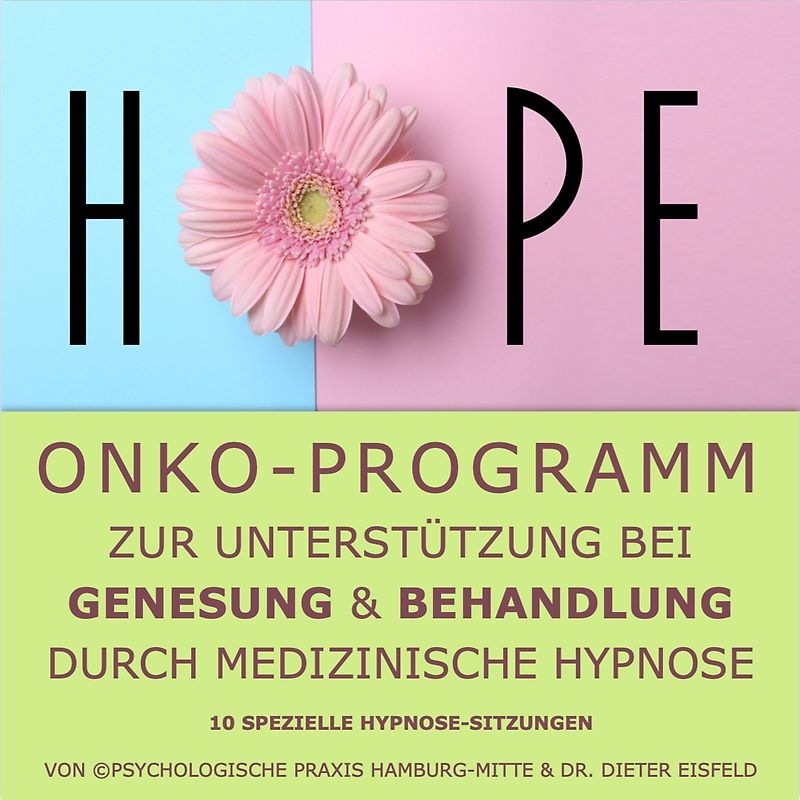 "HOPE" - Onko-Programm zur Unterstützung bei Genesung & Behandlung durch medizinische Hypnose.