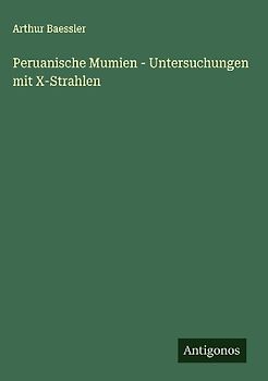 Peruanische Mumien - Untersuchungen mit X-Strahlen