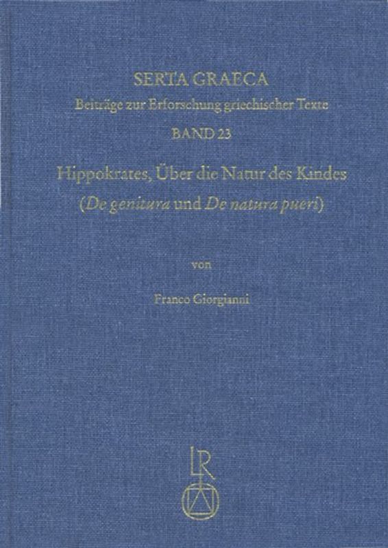 Hippokrates. Über die Natur des Kindes (»De genitura« und »De natura pueri«)