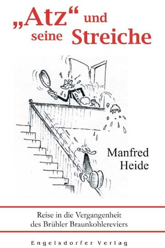 „Atz“ und seine Streiche. Reise in die Vergangenheit des Brühler Braunkohlereviers (mit Zeichnungen von Detlef Mueller)