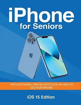 iPhone for Seniors - iOS 15 Edition