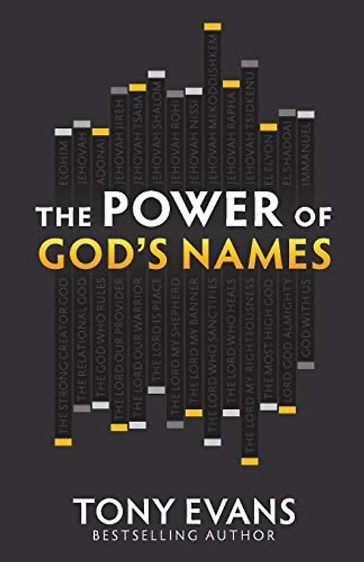 The Power of God's Names: *Discover His Character * Experience His Strength (Names of God)