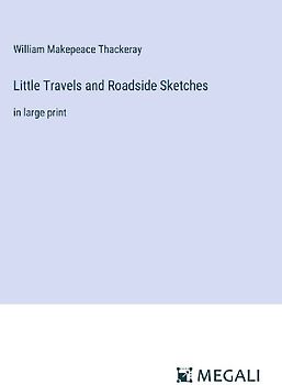 Little Travels and Roadside Sketches