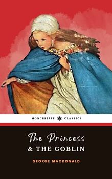 The Princess and the Goblin: The 1872 Children’s Fantasy Classic