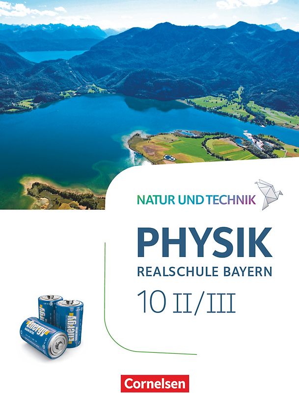 Natur und Technik - Physik Neubearbeitung - Realschule Bayern - Band 10: Wahlpflichtfächergruppe II-III