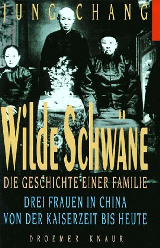 Wilde Schwäne. Die Geschichte einer Familie. Drei Frauen in China von der Kaiserzeit bis heute