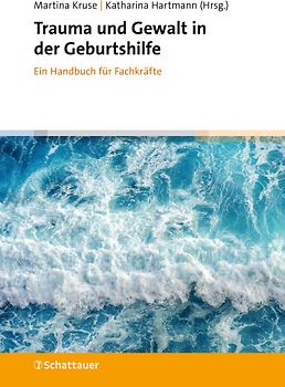 Trauma und Gewalt in der Geburtshilfe