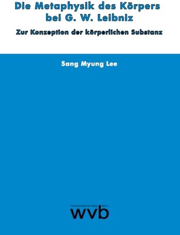 Die Metaphysik des Körpers bei G. W. Leibniz