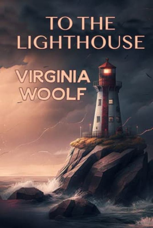 To the Lighthouse (The Classic Literary book by Virginia Woolf)