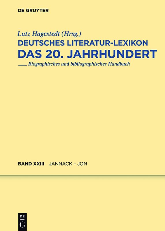 Deutsches Literatur-Lexikon. Das 20. Jahrhundert / Jannack - Jonigk