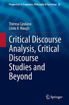 Critical Discourse Analysis, Critical Discourse Studies and Beyond