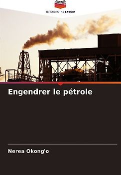 Engendrer le pétrole