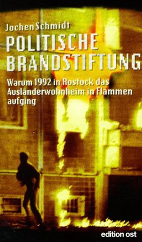 Politische Brandstiftung. Warum 1992 in Rostock das Ausländerwohnheim in Flammen aufging