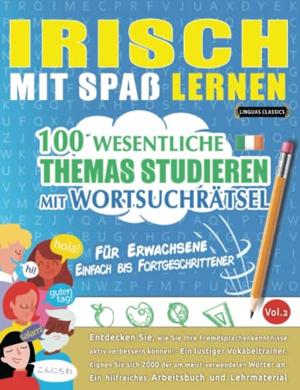 IRISCH MIT SPAß LERNEN - FÜR ERWACHSENE: EINFACH BIS FORTGESCHRITTENER – 100 WESENTLICHE THEMAS STUDIEREN MIT WORTSUCHRÄTSEL (VOL.2): Entdecken Sie, ... aktiv verbessern können!