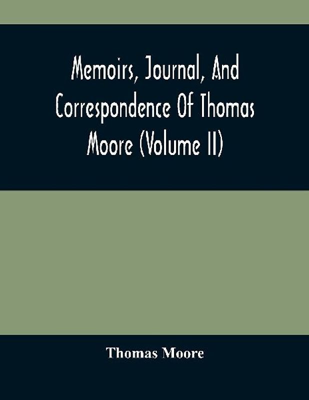 Memoirs, Journal, And Correspondence Of Thomas Moore (volume II)