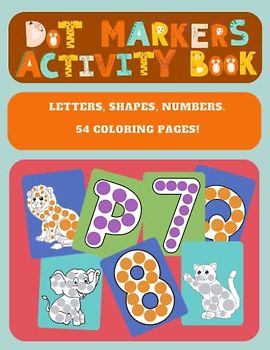Dot Markers Activity Book Letters, Shapes, Numbers: Easy Guided MANY BIG DOTS | Gift For Kids age 2-8, Grandson, Baby, Toddler, Preschool | Paint Daubers for Kids