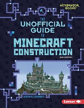 The Unofficial Guide to Minecraft Construction, 2nd Edition