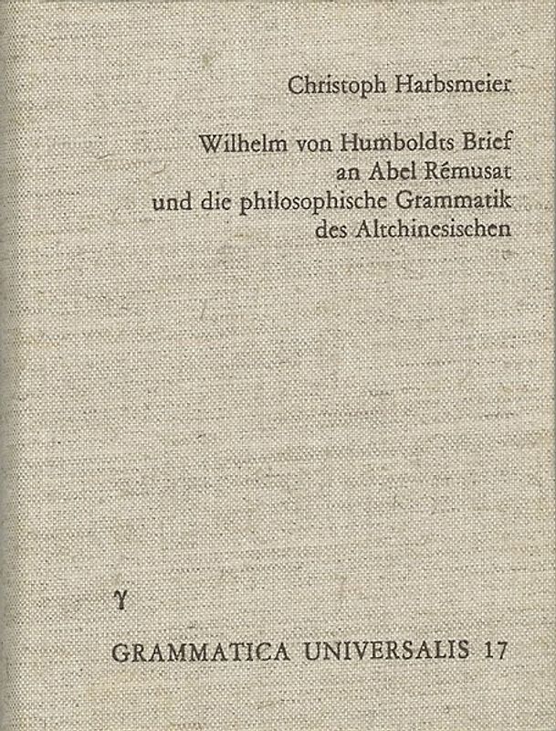 Wilhelm von Humboldts Brief an Abel-Remusat und die philosophische Grammatik des Altchinesischen