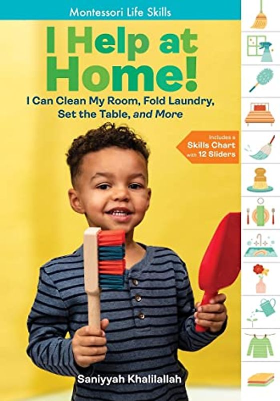 I Help at Home!: I Can Clean My Room, Fold Laundry, Set the Table, and More: Montessori Life Skills (I Did It!: Montessori Life Skills)