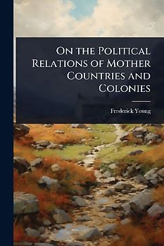 On the Political Relations of Mother Countries and Colonies