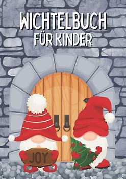 Wichtelbuch für Kinder: Beschäftigungsbuch zum Malen, Basteln und Spielen rund um den Wichtel und die Wichteltür