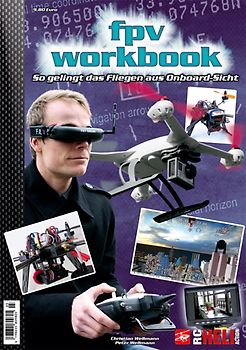 FPV-Workbook. So gelingt das Fliegen aus Onboard-Sicht