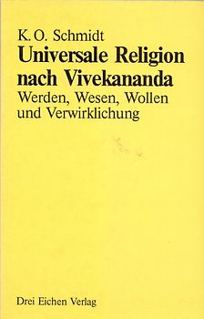 Universale Religion nach Vivekananda. Werden, Wesen, Wollen und Verwirklichung