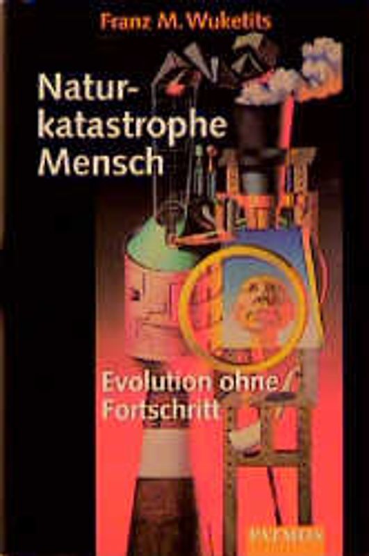 Naturkatastrophe Mensch. Evolution ohne Fortschritt