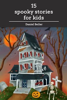15 spooky stories for kids: stories to read aloud around the campfire, night hike, or Halloween