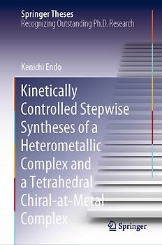 Kinetically Controlled Stepwise Syntheses of a Heterometallic Complex and a Tetrahedral Chiral-at-Metal Complex
